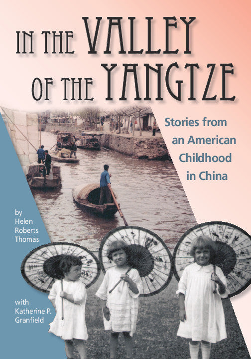 In the Valley of the Yangtze: Stories from an American Childhood in China, by Helen Roberts Thomas